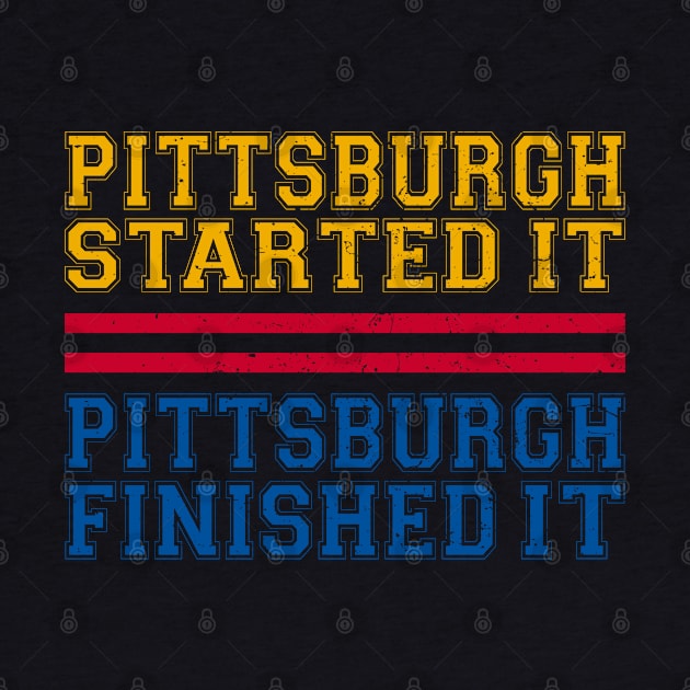 Pittsburgh Started It - Pittsburgh Finished It by Attia17